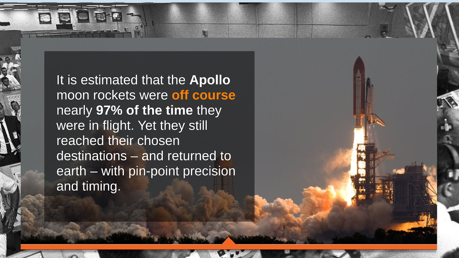 The apollo rocket taking off with text saying how it was off course 97% of the time it was in flight. 